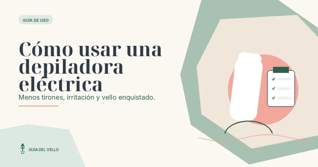 Depiladora eléctrica junto a una checklist para reducir molestias, irritación y vello enquistado